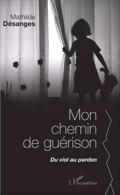 Mon chemin de guérison - Mathilde Désanges - Editions L'Harmattan