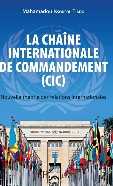 La chaîne internationale de commandement (CIC) -  Issoufou tiado mahamadou - Editions L'Harmattan