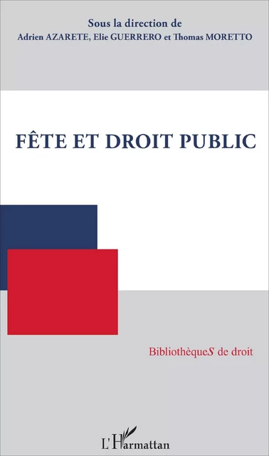 Fête et droit public - Adrien Azarete, Elie Guerrero, Thomas Moretto - Editions L'Harmattan