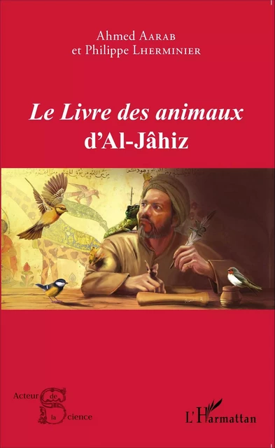 Le<em> Livre des animaux</em> d'Al-Jâhiz - Ahmed Aarab, Philippe Lherminier - Editions L'Harmattan