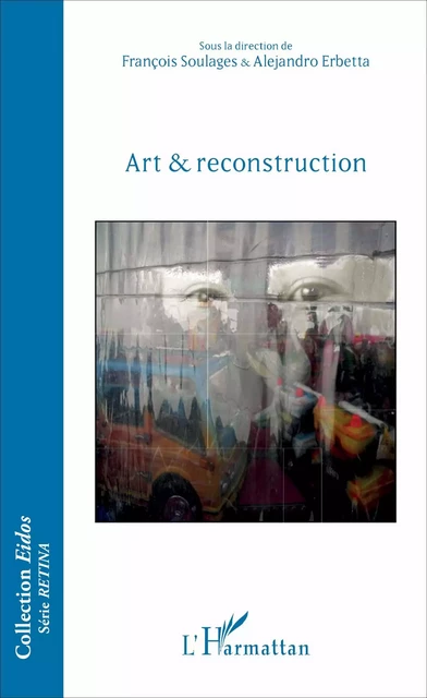 Art & reconstruction - Alejandro Erbetta, François Soulages - Editions L'Harmattan