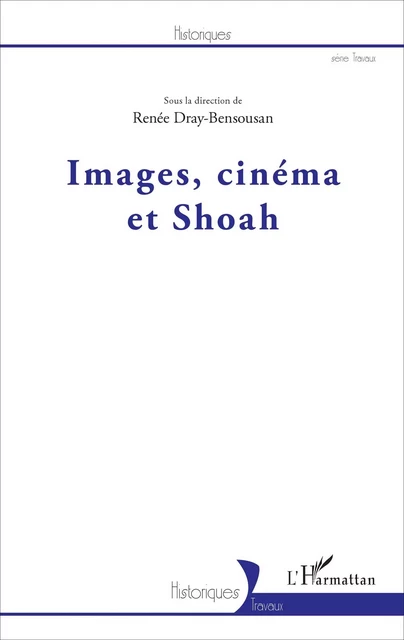 Images, cinéma et Shoah - Renée Dray-Bensousan - Editions L'Harmattan