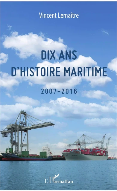 Dix ans d'histoire maritime - Vincent Lemaître - Editions L'Harmattan