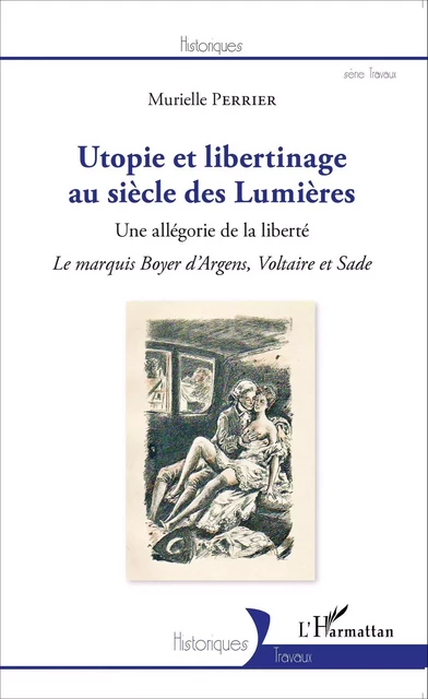 Utopie et libertinage au siècle des Lumières - Murielle Perrier - Editions L'Harmattan