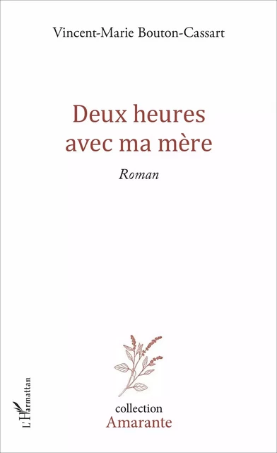 Deux heures avec ma mère - Vincent Bouton - Editions L'Harmattan