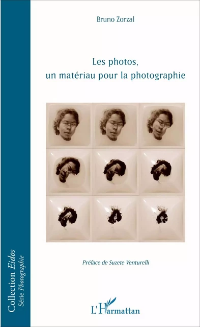 Les photos, un matériau pour la photographe - Bruno Zorzal - Editions L'Harmattan