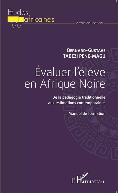 Evaluer l'élève en Afrique Noire - Bernard Gustave Tabezi Pene Magu - Editions L'Harmattan