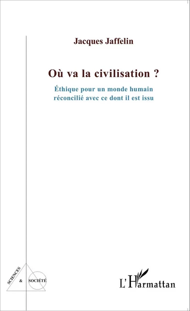 Où va la civilisation ? - Jacques Jaffelin - Editions L'Harmattan