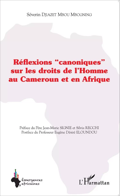 Réflexions "canoniques" sur les droits de l'Homme au Cameroun et en Afrique - Séverin Djiazet Mbou Mbogning - Editions L'Harmattan