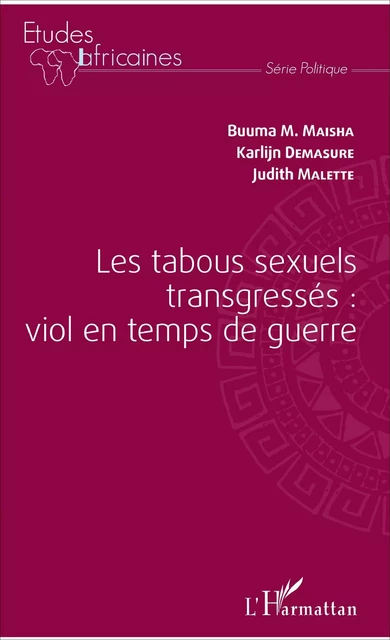 Les tabous sexuels transgressés : viol en temps de guerre - Buuma M. Maisha, Karlijn Demasure, Judith Malette - Editions L'Harmattan