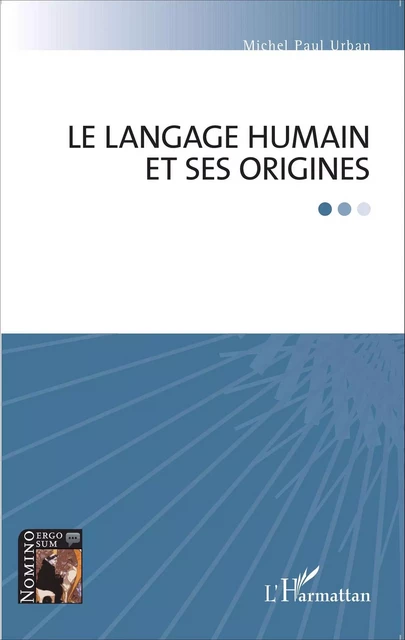 Le langage humain et ses origines - Michel Paul Urban - Editions L'Harmattan