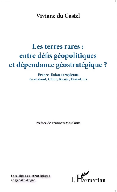 Les terres rares : entre défis géopolitiques et dépendance géostratégique - Viviane Du Castel - Editions L'Harmattan