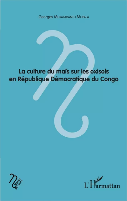 La culture du maïs sur les oxisols en République Démocratique du Congo - Georges Muyayabantu Mupala - Editions L'Harmattan