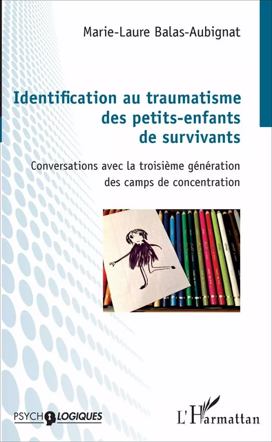 Identification au traumatisme des petits-enfants de survivants - Marie-Laure Balas-Aubignat - Editions L'Harmattan