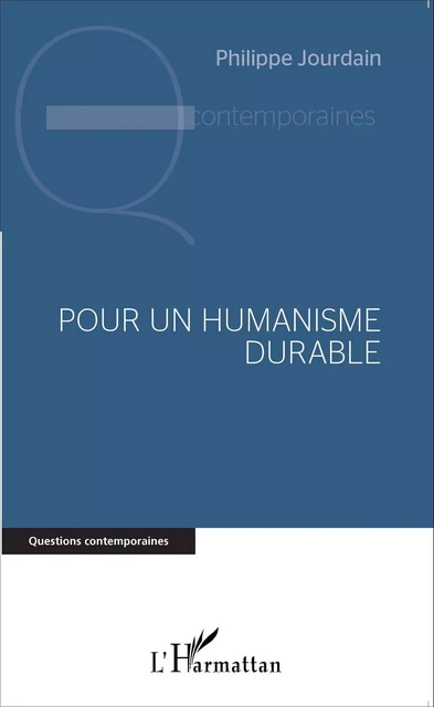 Pour un humanisme durable - Philippe Jourdain - Editions L'Harmattan