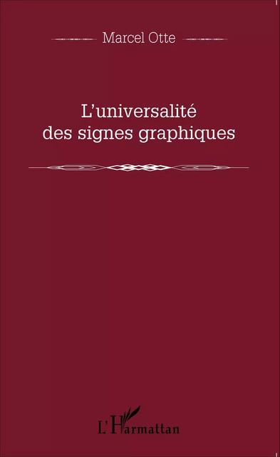 L'universalité des signes graphiques - Marcel Otte - Editions L'Harmattan