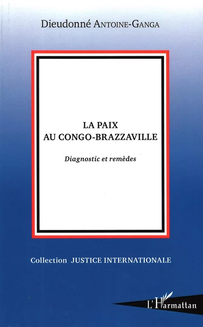 La paix au Congo Brazzaville - Dieudonné Antoine-Ganga - Editions L'Harmattan