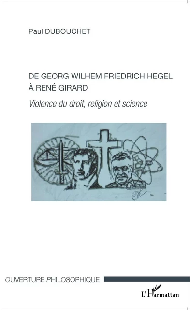 De Georg Wilhem Friedrich Hegel à René Girard - Paul Dubouchet - Editions L'Harmattan