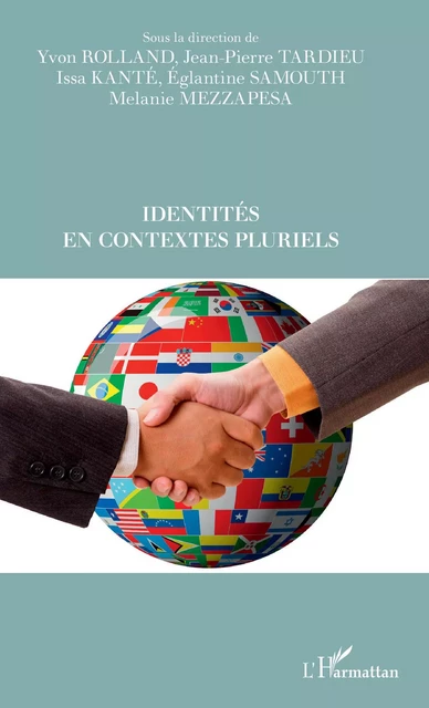 Identités en contextes pluriels - Jean-Pierre Tardieu, Issa M. Kanté, Yvon Rolland, Eglantine Samouth, Melanie Mezzapesa - Editions L'Harmattan