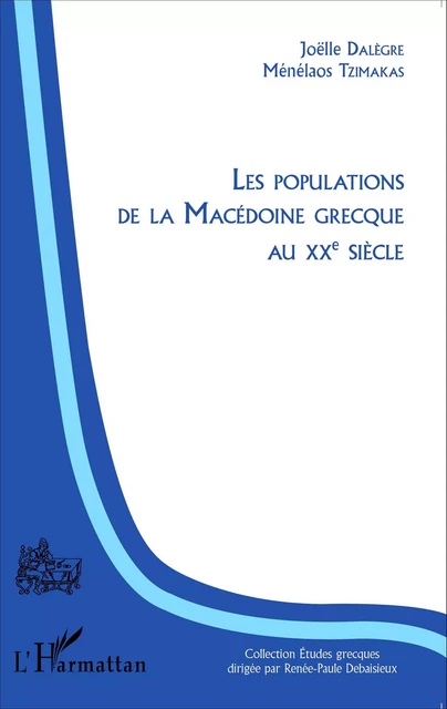 Les populations de la Macédoine grecque au XXème siècle - Joëlle Dalègre, Ménélaos Tzimakas - Editions L'Harmattan