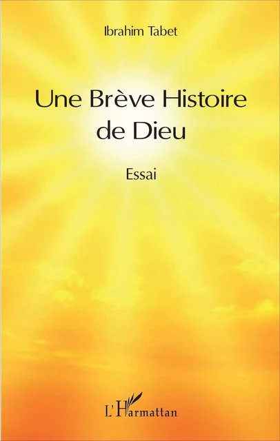 Une Brève Histoire de Dieu - Ibrahim Tabet - Editions L'Harmattan