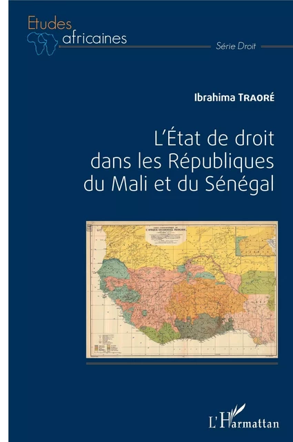 L'Etat de droit dans les Républiques du Mali et du Sénégal - Ibrahima Traoré - Editions L'Harmattan