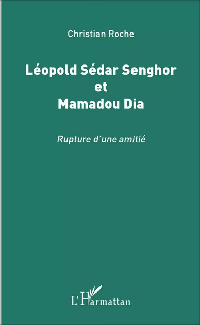 Léopold Sédar Senghor et Mamadou Dia - Christian Roche - Editions L'Harmattan