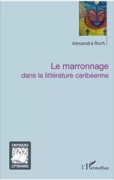 Le marronnage dans la littérature caribéenne