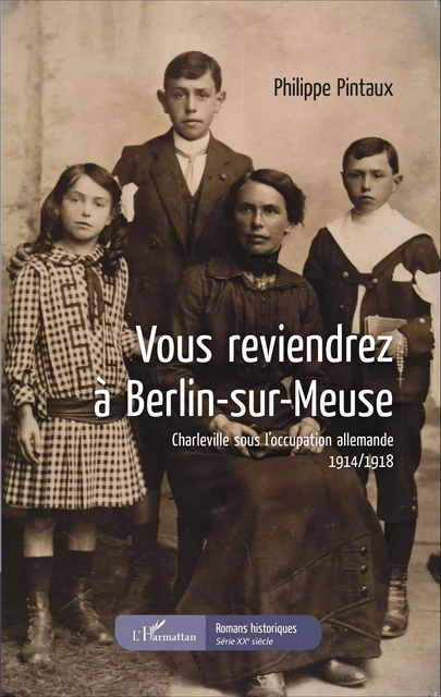 Vous reviendrez à Berlin-sur-Meuse - Philippe Pintaux - Editions L'Harmattan