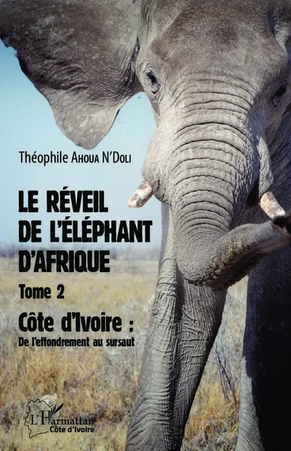 Le réveil de l'éléphant d'Afrique (Tome 2) - Théophile Ahoua N'Doli - Editions L'Harmattan