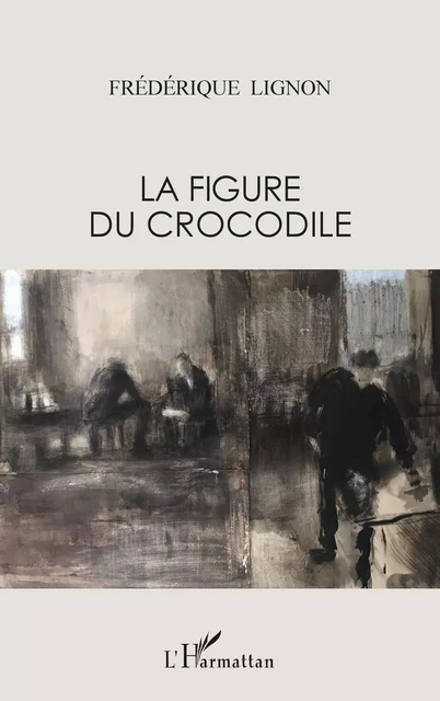 La figure du crocodile - Frédérique Lignon - Editions L'Harmattan