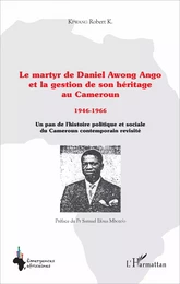 Le martyr de Daniel Awong Ango et la gestion de son héritage au Cameroun