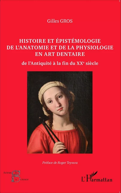 Histoire et épistémologie de l'anatomie et de la physiologie en art dentaire - Gilles Georges Gros - Editions L'Harmattan