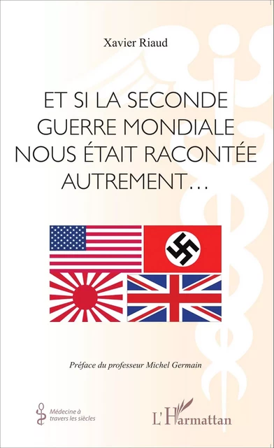 Et si la seconde guerre mondiale nous était racontée autrement... - Xavier Riaud - Editions L'Harmattan