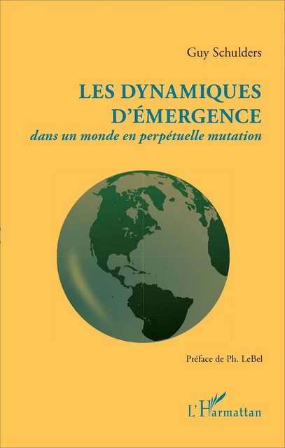 Les dynamiques d'émergence dans un monde en perpétuelle mutation - Guy Schulders - Editions L'Harmattan