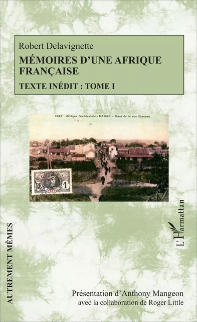 Mémoires d'une Afrique française - Robert Delavignette - Editions L'Harmattan