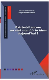 Existe-t-il encore un seul "non bis in idem" aujourd'hui ?