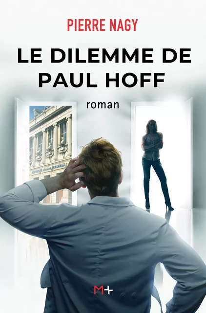 Le dileme de Paul Hoff - Pierre Nagy - M+ EDITIONS