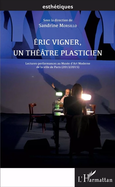 Éric Vigner, un théâtre plasticien - Sandrine Morsillo - Editions L'Harmattan