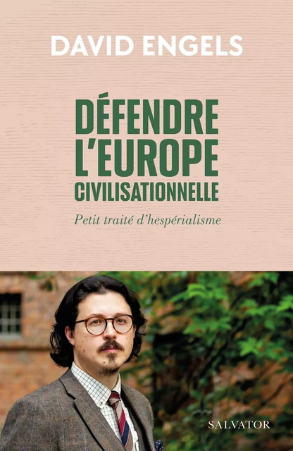 Défendre l’Europe civilisationnelle - Petit traité d'hespérialisme - David Engels - Éditions Salvator