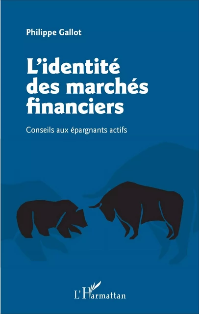 L'identité des marchés financiers - Philippe Gallot - Editions L'Harmattan