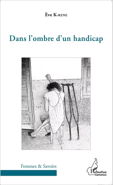 Dans l'ombre d'un handicap - Eve K-rene - Editions L'Harmattan