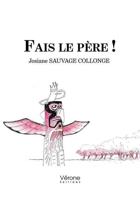 Fais le père ! - Josiane Sauvage Collonge - Editions Vérone