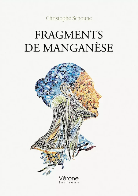 Fragments de manganèse - Christophe Schoune - Editions Vérone