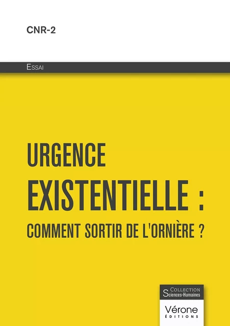 Urgence existentielle : comment sortir de l'ornière ? -  Cnr-2 - Editions Vérone