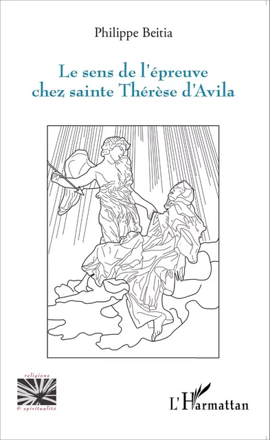 Sens de l'épreuve chez sainte Thérèse d'Avila - Philippe Beitia - Editions L'Harmattan