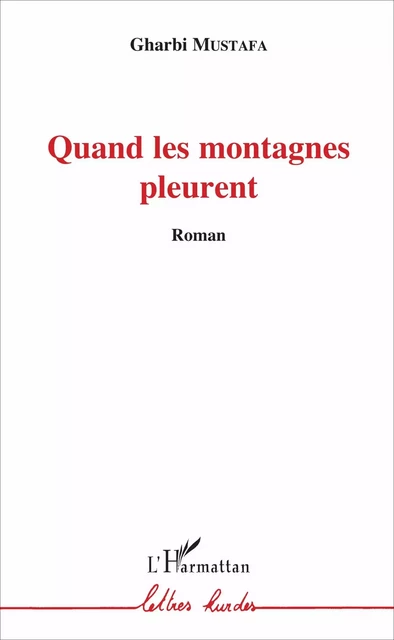 Quand les montagnes pleurent - Gharbi Mustafa - Editions L'Harmattan