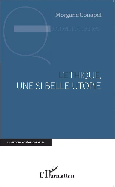 L'éthique, une si belle utopie - Morgane Couapel - Editions L'Harmattan