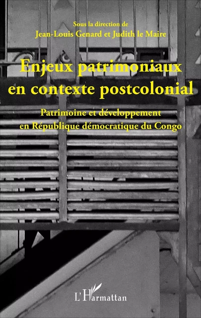 Enjeux patrimoniaux en contexte postcolonial - Judith le Maire, Jean-Louis Genard - Editions L'Harmattan