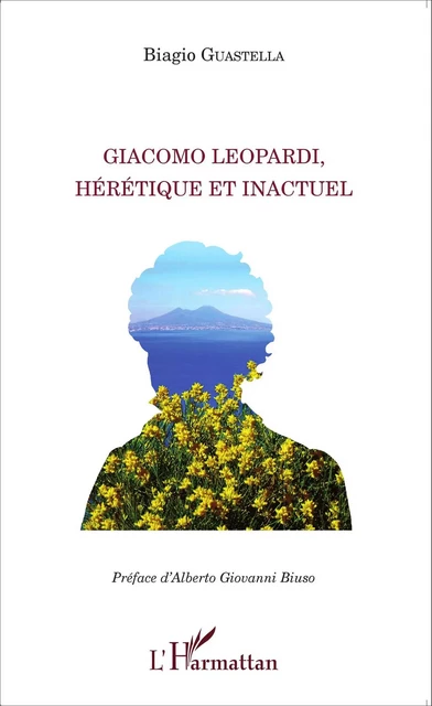 Giacomo Leopardi, hérétique et inactuel - Biagio Guastella - Editions L'Harmattan